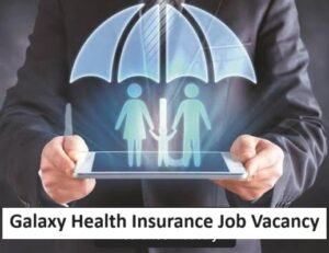 How to Apply for Galaxy Health Insurance Job Vacancy