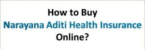 How to Buy Narayana Aditi Health Insurance Online?