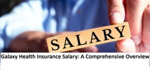 Galaxy Health Insurance Salary