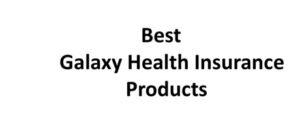 Galaxy Health Insurance Products